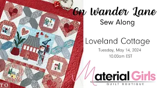 On Wander Lane Stitch Along - Loveland Cottage with Material Girls Quilt Boutique