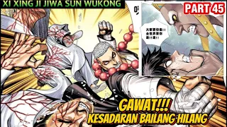 RAJA AGUNG MULAI MENGAMBIL ALIH TUBUH BAILANG!! XI XING JI JIWA SUN WUKONG 45