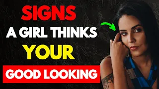 11 Clear Signs Girls Think You're Good Looking