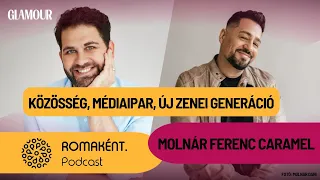 Közösség, médiaipar, új zenei generáció | ROMAKÉNT. | Molnár Ferenc Caramel