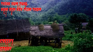 Creepy Story​ - Txiab Xum Tuag Kom Dim Kev Raug Tsim Txom 23-04-2024