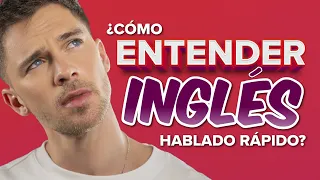 ¡Así entiendes inglés hablado rápido!