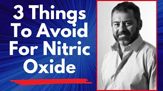 3 Things To Avoid To Maintain Your Nitric Oxide | Dr Nathan Bryan Interview Clips