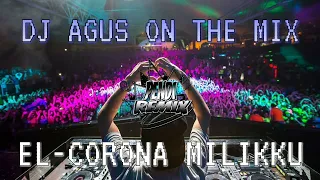 DJ AGUS ON THE MIX - MILIKKU ( EL - CORONA ) REMIX TERBARU ATHENA BANJARMASIN PALING ENAK !!!