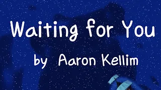 [Lyrics] I still feel better when I’m right here with ya  / Waiting for You  by Aaron Kellim