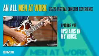 Men At Work Mondays #12 "Upstairs In My House"