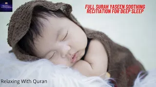 Surah Yaseen Full [Relaxing Yaseen Recitation] For Deep Sleep babies, Stress Relief سورة ياسين