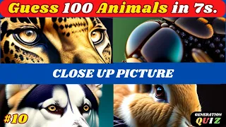 ✅✅😃😃CHALLENGE GUESS THE ANIMAL BY CLOSE UP - CLOSE UP PICTURE QUIZ IN 7s.#10