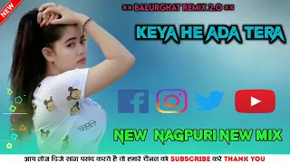 New //Nagpuri//💗Dj//Songs 💗Keya//He//💗Ada//Tera//💗⏮️⏯️⏭️