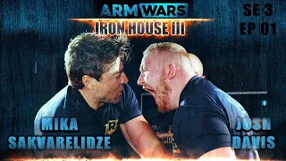 JOSH DAVIES Vs. MIKA SAKVARELIDZE - ARM WARS ‘IRON HOUSE III’ - EPISODE 1