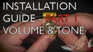 Bare Knuckle Installation Guide Part 1 - Volume and Tone Controls