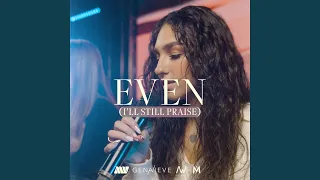 Even (I'll Still Praise)