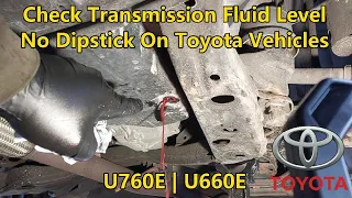 Check Transmission Fluid Level No Dipstick On Toyota Vehicles - U760E | U660E | U660F