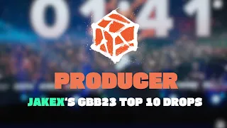 JakeX's Top 10 Drops | Producer | GBB23: WORLD LEAGUE