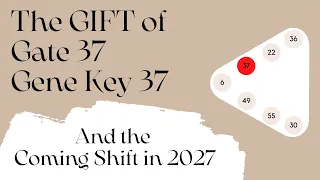 The GIFT of Gene Key 37 and the Coming 2027 Shift | Venus Sequence Contemplation