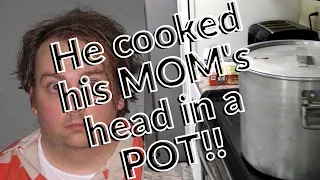 He COOKED his MOMs head in a POT! Joel Guy Jr. the MURDERER!