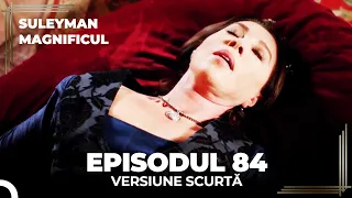 Suleyman Magnificul | Episodul 84 (Versiune Scurtă)