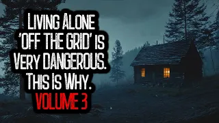 Living Alone 'OFF THE GRID' is Very DANGEROUS. This Is Why. | VOLUME 3