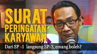 SURAT PERINGATAN KARYAWAN (SP): Dari SP-1 Langsung SP-3, Emang Boleh?