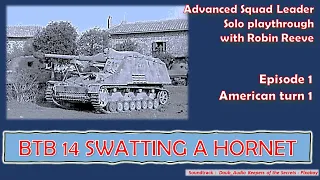 ASL solo playthrough, BTB 14 Swatting a Hornet, Episode 1, American Turn 1.