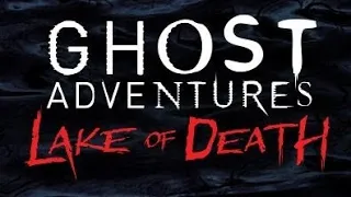 New!!! Ghost Adventures Episode Lake Of Death Was Meh!!!