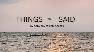 Things You Said by Cody Fry ft Abbie Cates (Lyrics) Kh Sub