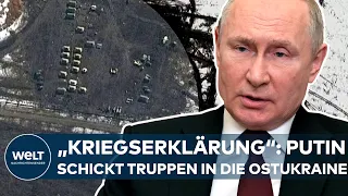 WLADIMIR PUTINS "KRIEGSERKLÄRUNG": Russlands Präsident schickt Truppen in die Ostukraine I WELT News