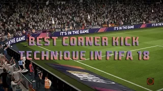 Great Corner Kick Scoring Technique in FIFA 18!