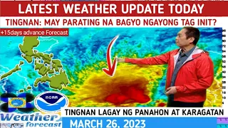 WEATHER UPDATE TODAY MARCH 26, 2023 | MAY BAGYO SA TAG INIT?