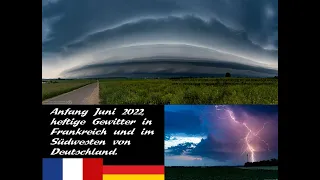 Anfang Juni 2022 ,Superzellen in Frankreich und morgendliche Shelfcloud in Baden-Württemberg.