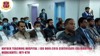 Khyber Teaching Hospital | ISO 9001:2015 certificate celebration highlights | MTI-KTH