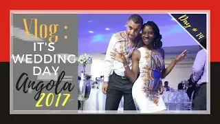 It's Wedding Day! | African Wedding | Angola Vlog day 14 | 24-03-2017