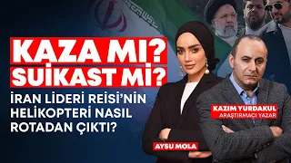 Kaza mı? Suikast mi? İran Lideri Reisi’nin Helikopteri Nasıl Rotadan Çıktı? Kazım Yurdakul