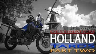 Destination Holland Part 2 - European Motorcycle Road Trip - Yamaha XT660Z Tenere