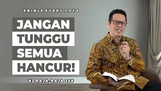 Jangan Tunggu Semua Hancur! (2 Raja-Raja 25) - Petrus Kwik  |  BIBLE EVERY DAY