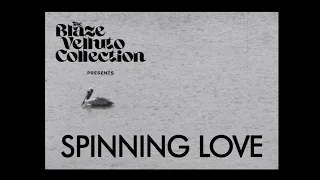 The Blaze Velluto Collection - Spinning Love [official video]