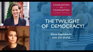 The Twilight of Democracy? with Anne Applebaum and Elif Shafak