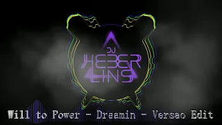 Will to Power - Dreamin - Versão Edit Mix 2k21