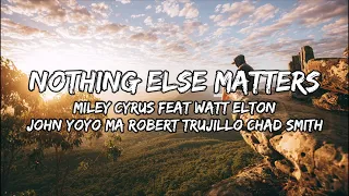 Miley Cyrus,WATT, Elton John, Yo-Yo Ma, Robert Trujillo, Chad Smith – “Nothing Else Matters”(Lyrics)