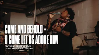 Come and Behold + O Come Let Us Adore Him (feat. Becca McGraw) | Live at The District Collab