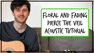 Floral and Fading - Pierce The Veil - Acoustic Guitar Tutorial (NO BARRE CHORDS - EASY CHORDS)