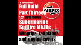 Airfix new tool 1/24 Spitfire Mk.IXc Build. Part Thirteen