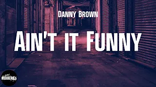 Danny Brown - Ain't it Funny (lyrics)