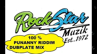 ROCKSTAR MUZIK SOUND SYSTEM 100% PUNANNY RIDDIM DUBPLATE MIX