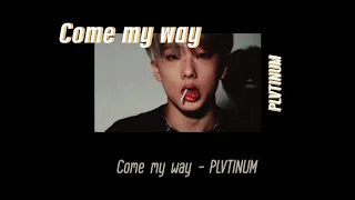 come my way - PLVTINUM [thai sub]