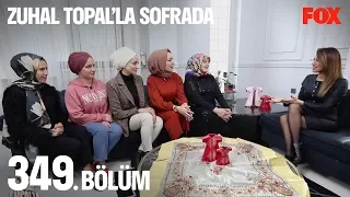 Zuhal Topal'la Sofrada 349. Bölüm