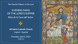 Holy Thursday: Evening Mass of the Lord’s Supper / Misa Vespertina de la Cena del Señor