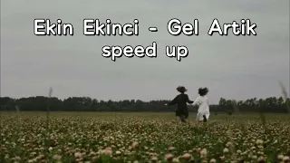 Ekin Ekinci - Gel Artık (speed up)