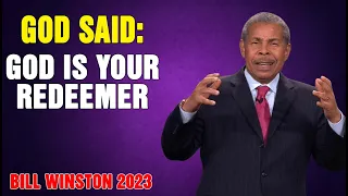 Dr Bill Winston 2023 - God said- God is Your Redeemer