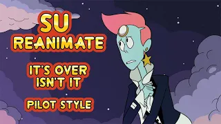 Steven Universe Re-Animation (Pilot style): Segment of "It's Over Isn't It"